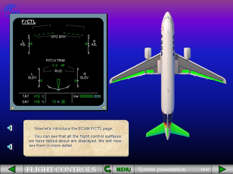 PITCH TRIM RUD Now let’s introduce the ECAM F/CTL page. You can see that